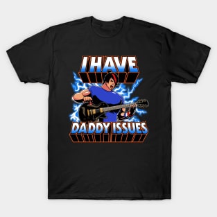 I have daddy issues T-Shirt